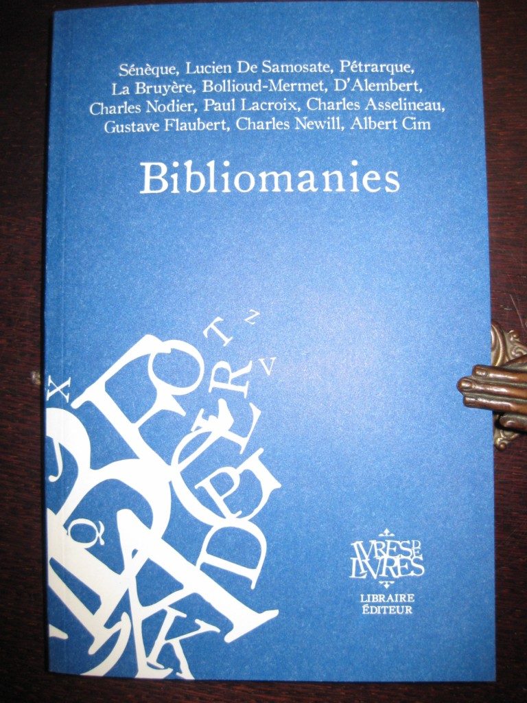 Lecture indispensable pour Bibliomanes et Bibliophiles: « Bibliomanies », recueil de texte édité par Ivres de Livres