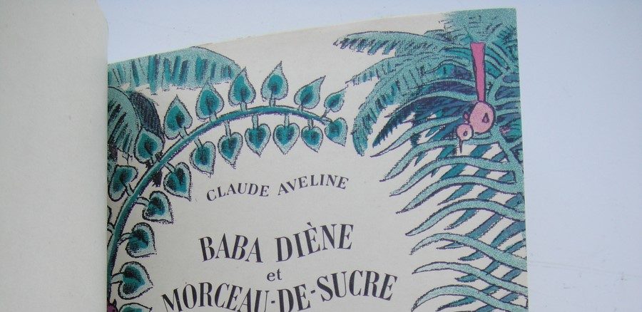 La bibliophilie par l’exemple : “Baba-Diène et Morceau de Sucre”, par Claude Aveline, illustré par Jean Bruller (Paris, N.R.F., 1937)